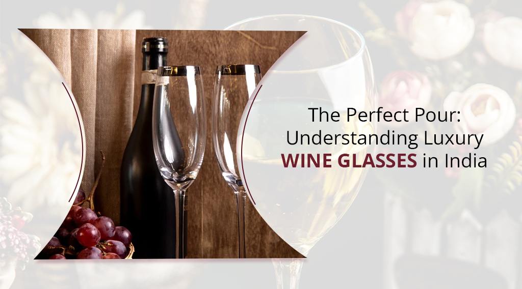 Luxury wine glasses
